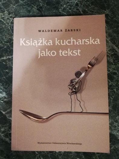 Książka kucharska jako tekst Waldemar Żarski