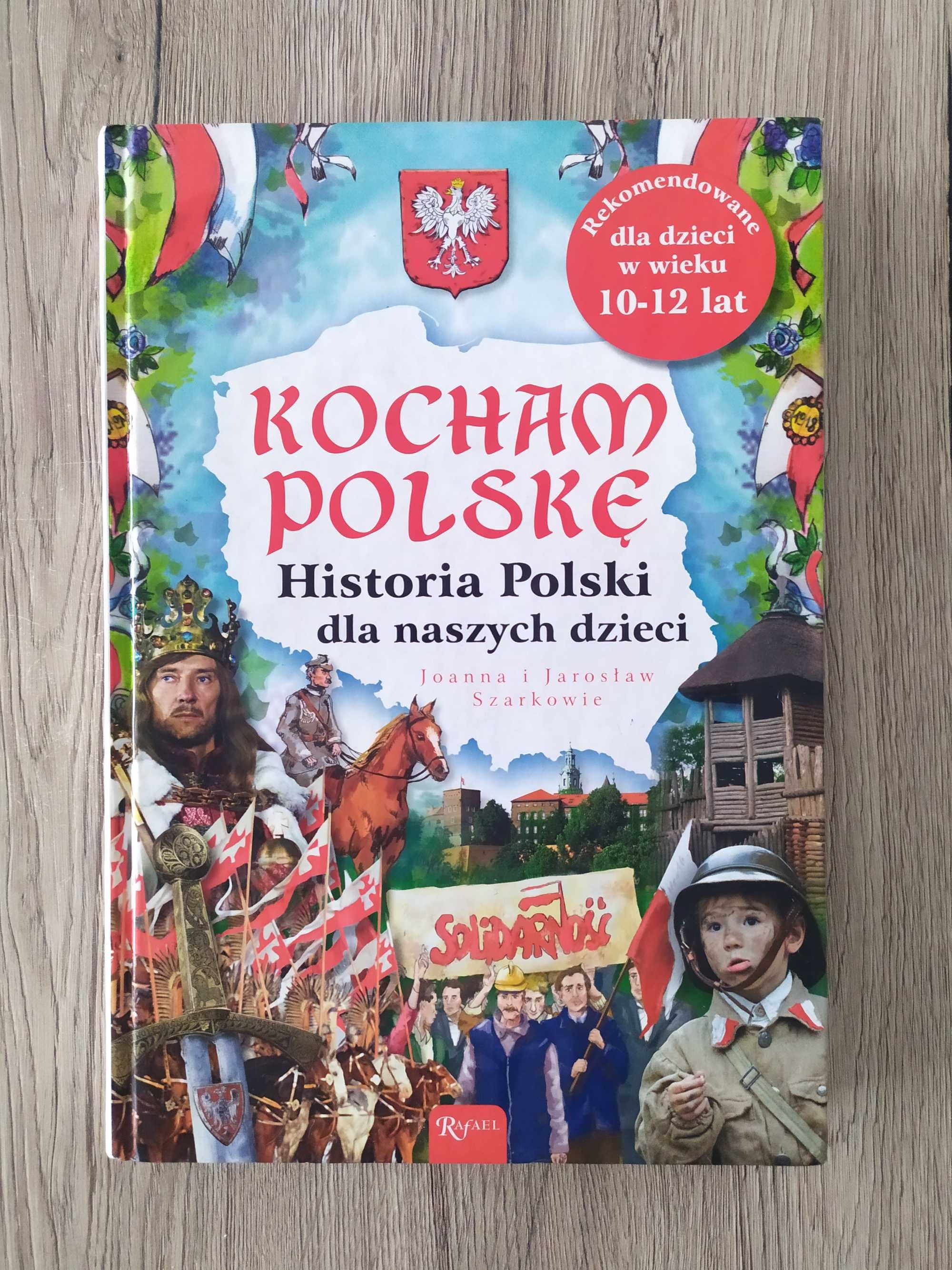 Kocham Polskę. Historia Polski dla naszych dzieci. J. J. Szarkowie