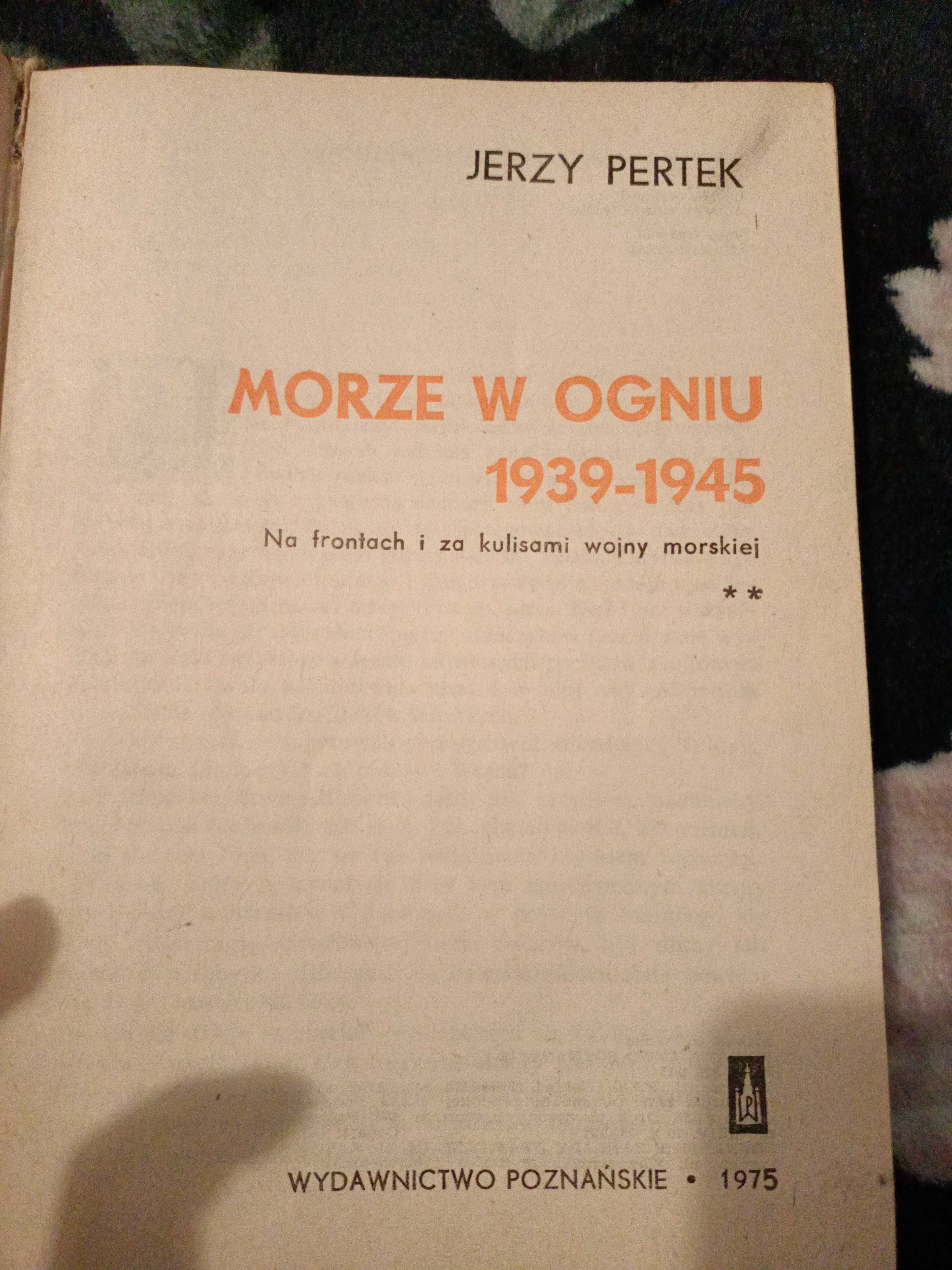 Morze w ogniu. 1939 / 1945. Na frontach i za kulisami wojny morskiej.