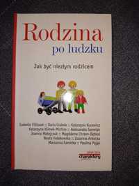 Książka " Rodzina po ludzku jak być niezłym rodzicem " poradnik