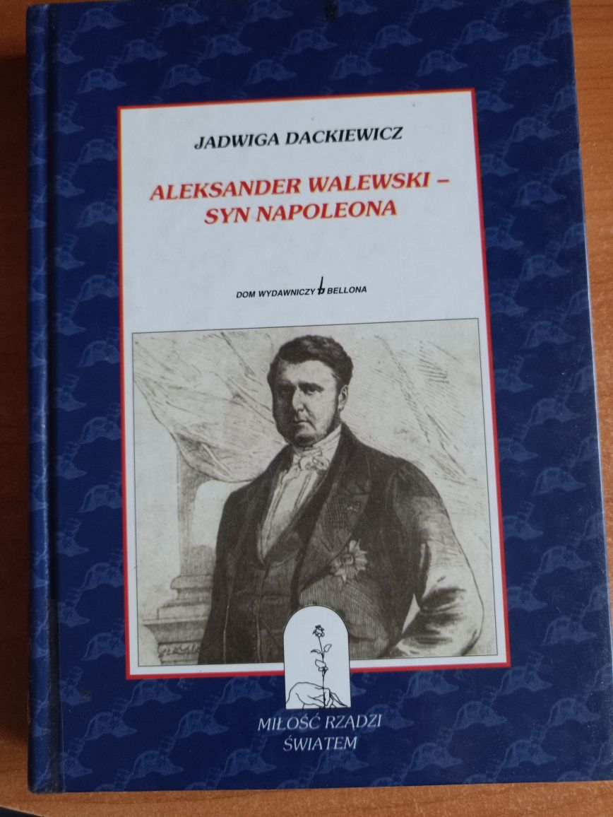 Jadwiga Dackiewicz "Aleksander Walewski - syn Napoleona"