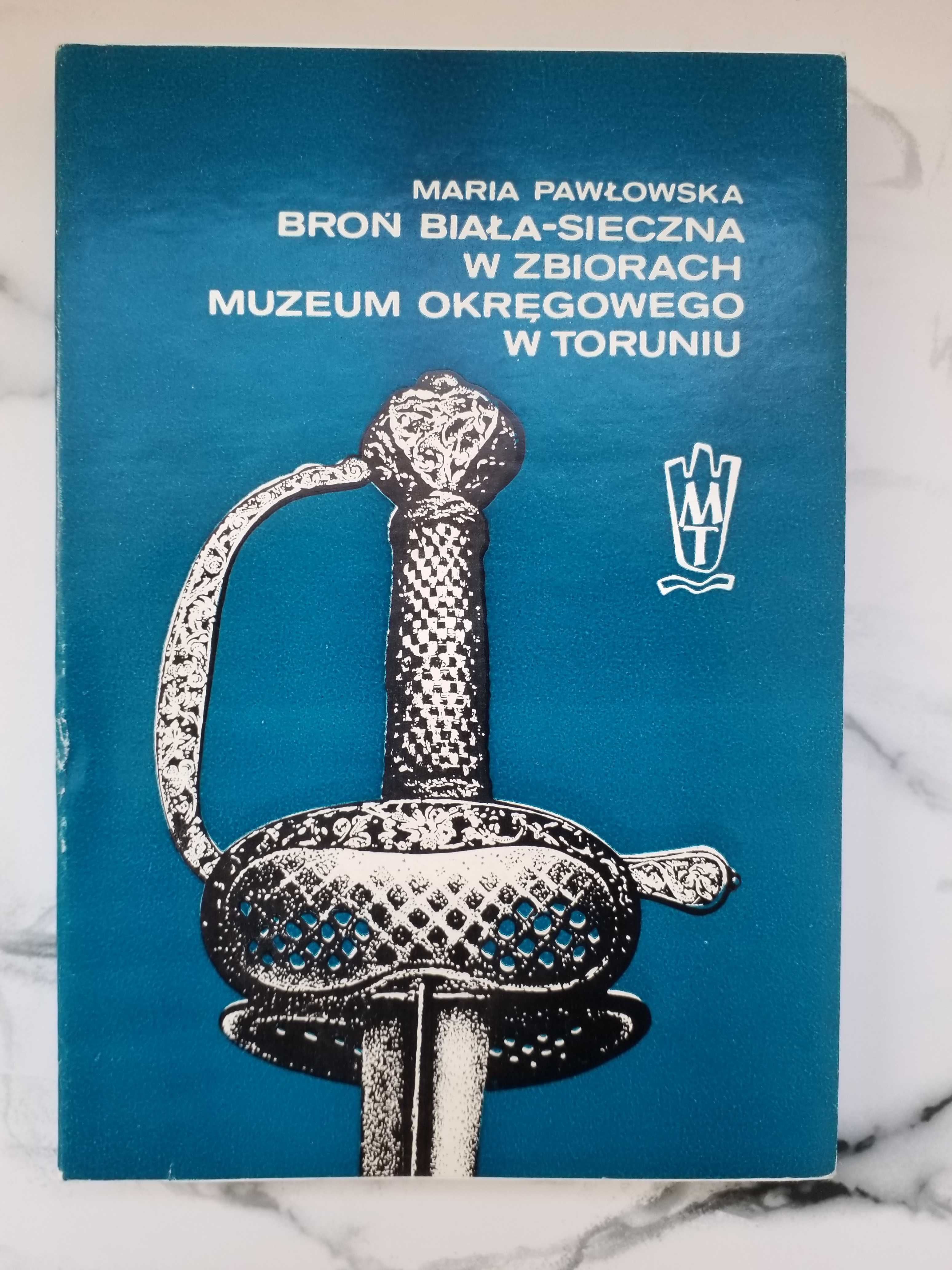 Broń biała-sieczna w zbiorach Muzeum Okręgowego w Toruniu
