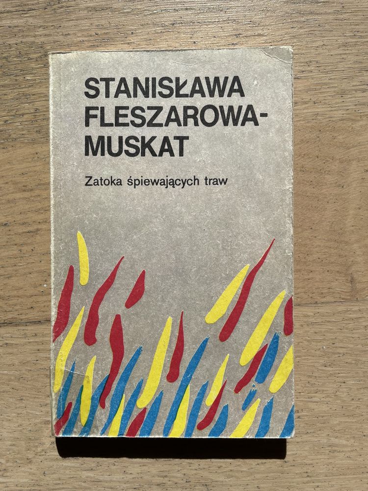 Książka „Zatoka śpiewających traw”- Stanisława Fleszarowa- Muskat