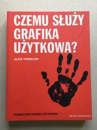 Czemu służy grafika użytkowa? Alice Twemlow