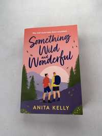 Something wild and wonderful Anita Kelly