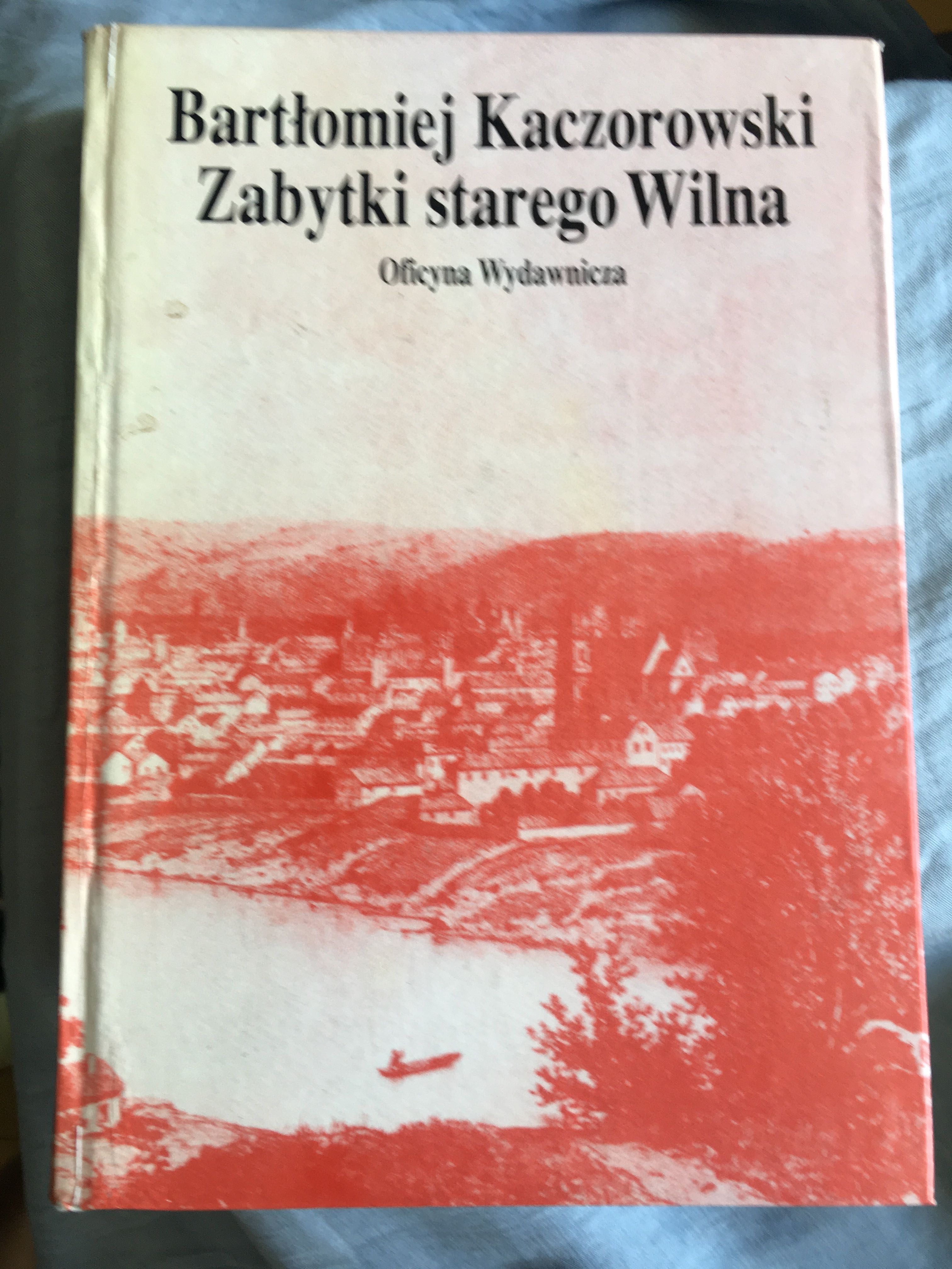 Zabytki starego Wilna Bartłomiej Kaczorowski