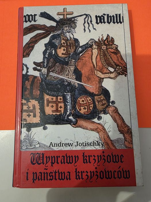Jotischky - Wyprawy krzyżowe i państwa krzyżowców.