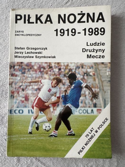 Piłka Nożna 1919 - 1989 Ludzie Drużyny Mecze Zarys encyklopedyczny