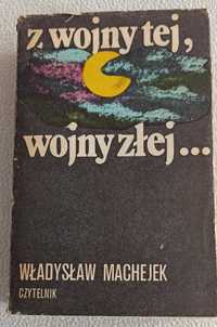 Władysław Machejek - Z wojny tej wojny złej II WŚ partyzanci
