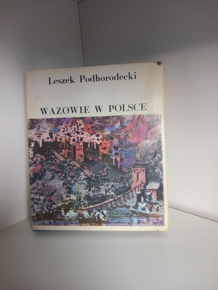 Wazowie w Polsce Leszek Podhorodecki