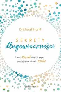 Sekrety Długowieczności, Dr Maoshing Ni