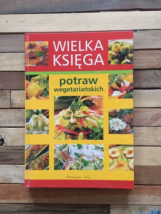 Wielka księga potraw wegetariańskich. Prószyński i S-ka.