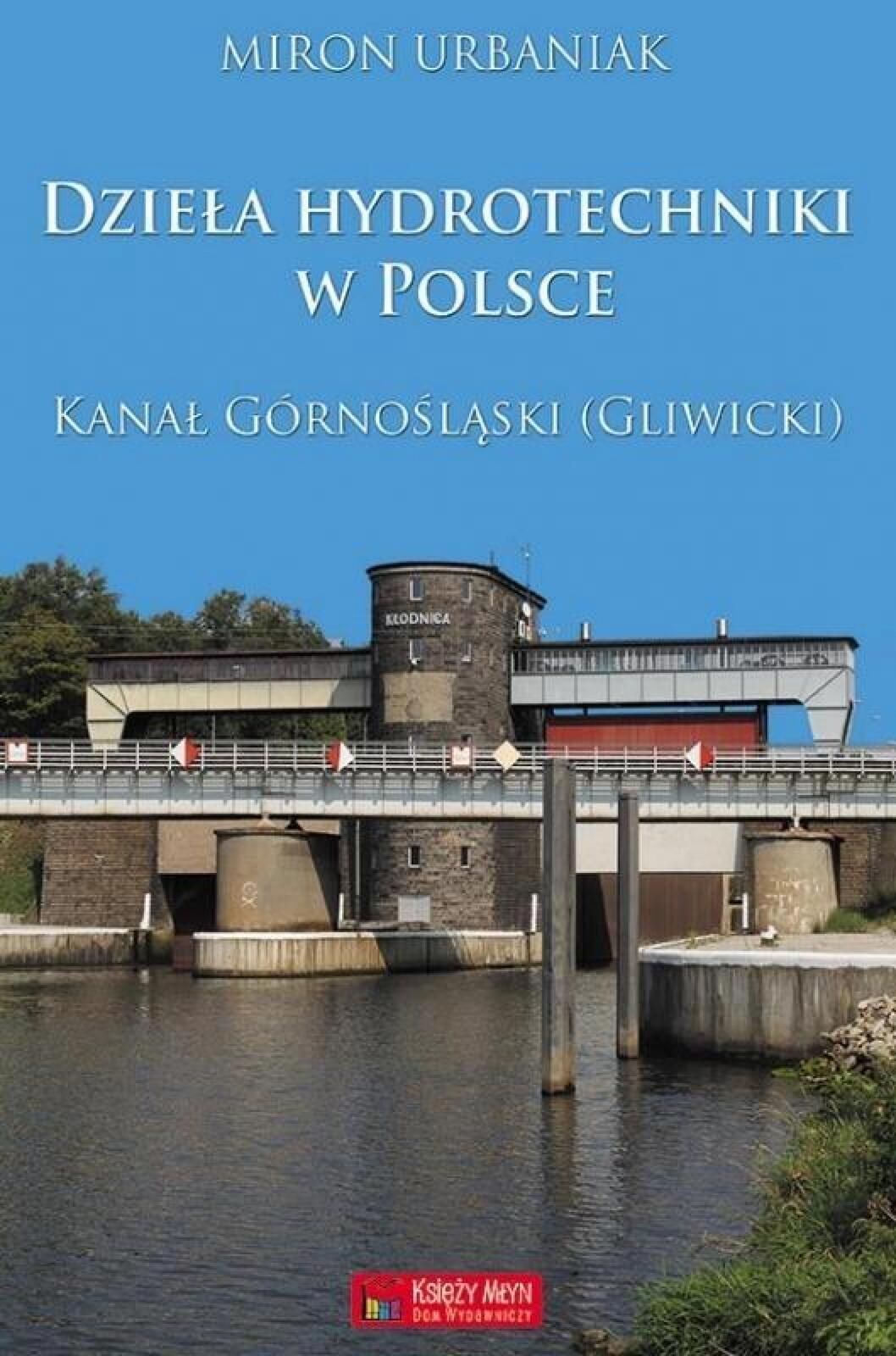 Dzieła hydrotechniki w Polsce. Kanał Górnośląski Księży Młyn