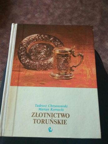 Złotnictwo Toruńskie - T. Chrzanowski, M. Kornecki