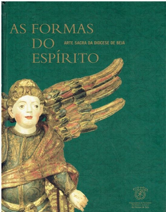 8285 - As Formas do Espírito. Arte Sacra da Diocese de Beja (3 Vols)