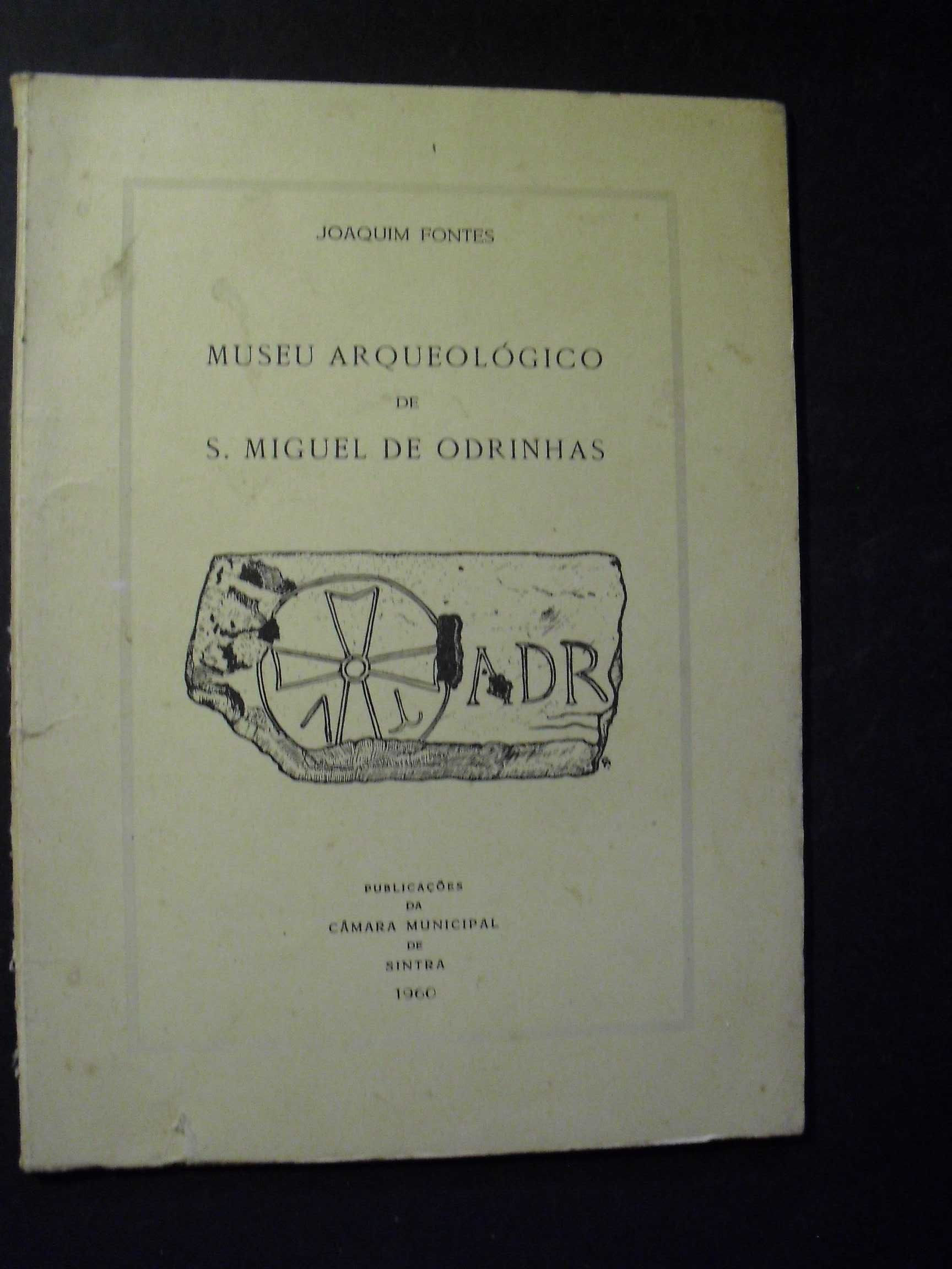 Fontes (Joaquim);Museu Arquelógico de S.Miguel de Odrinha