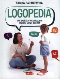 Logopedia. Jak zadbać o prawidłowy rozwój mowy... - Sabina Baranowska