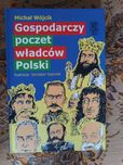 Michał Wójcik - Gospodarczy poczet władców Polski