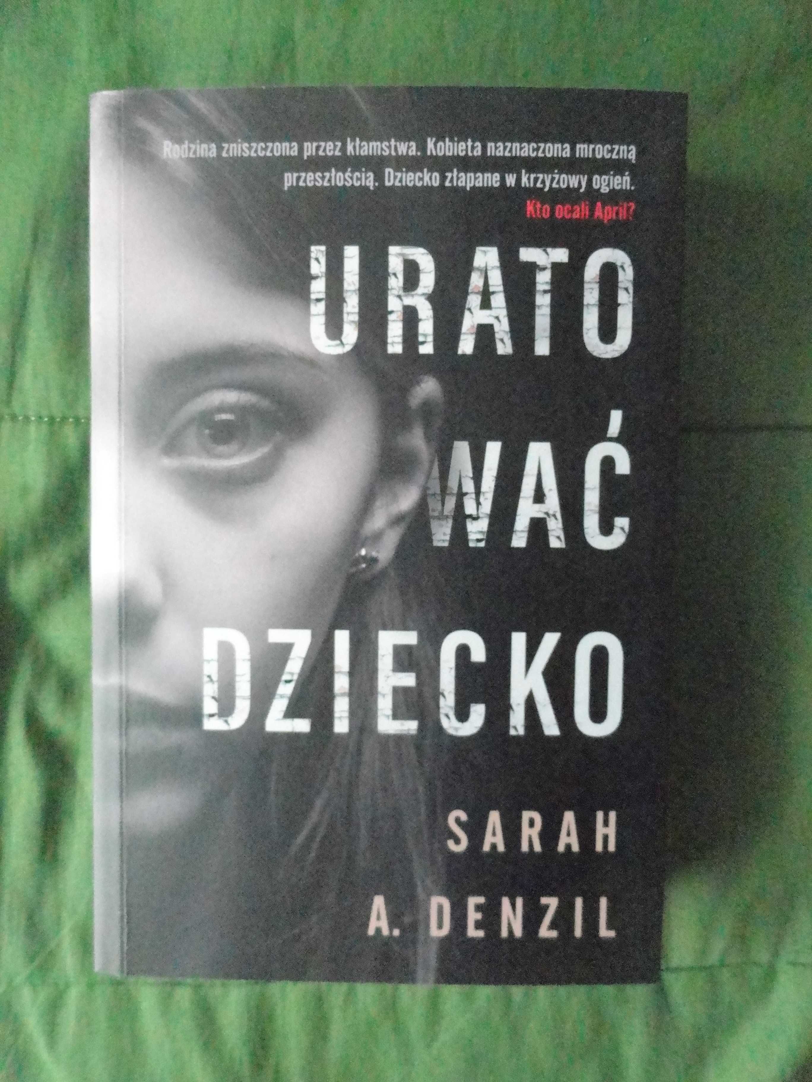 Sarah A. Denzil x3 Milczące dziecko, Czas na śmierć i Uratować dziecko