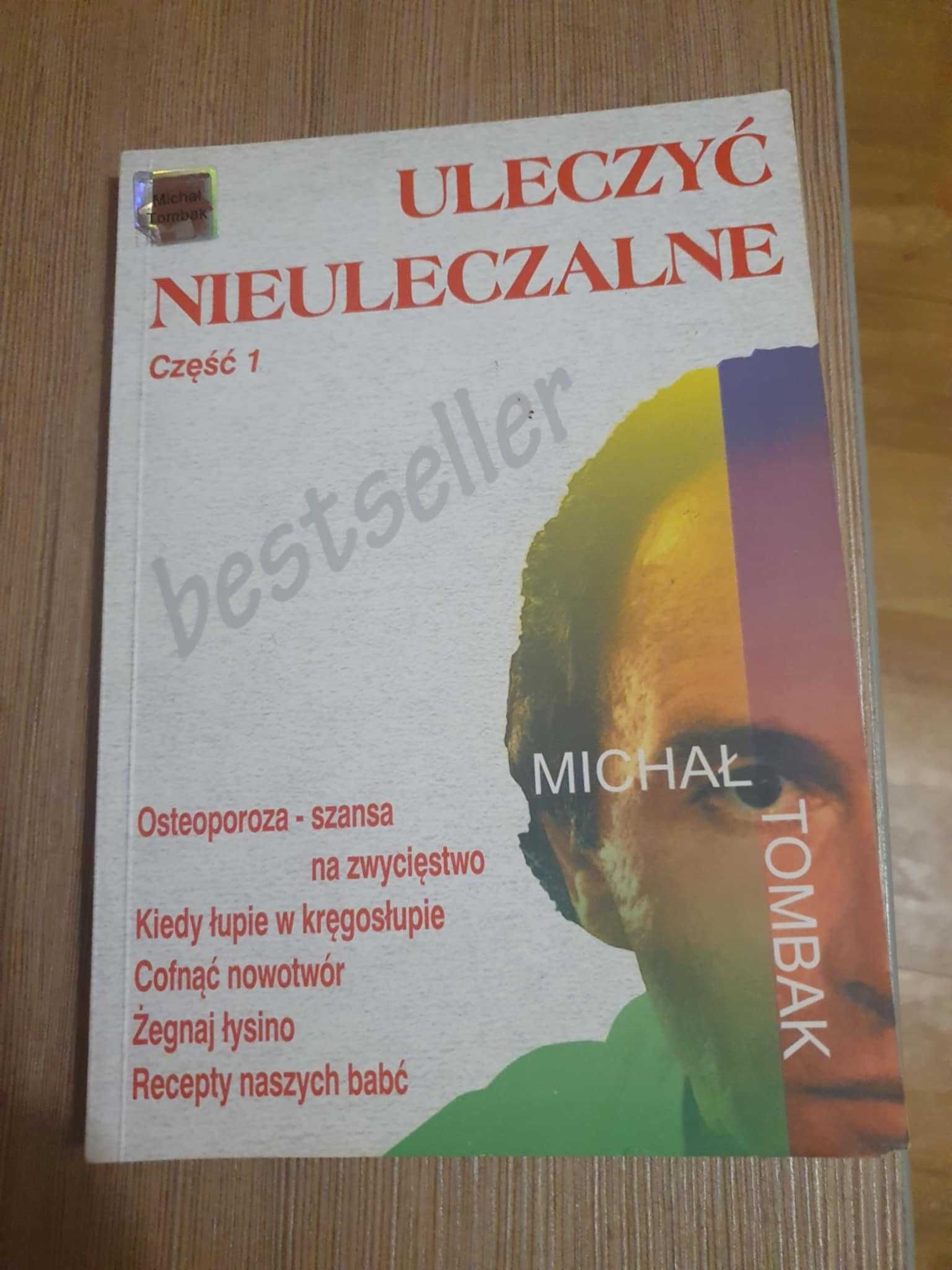 Książka "Uleczyć nieuleczalne" część 1 Michał Tombak