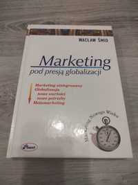 Marketing pod presją globalizacji - Wacław Śmid