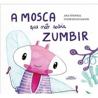 A Mosca que Não Sabia Zumbir, Ana Stilwell, Vitor Hugo Matos
