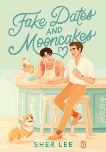 Fake Dates and Mooncakes - Sher Lee