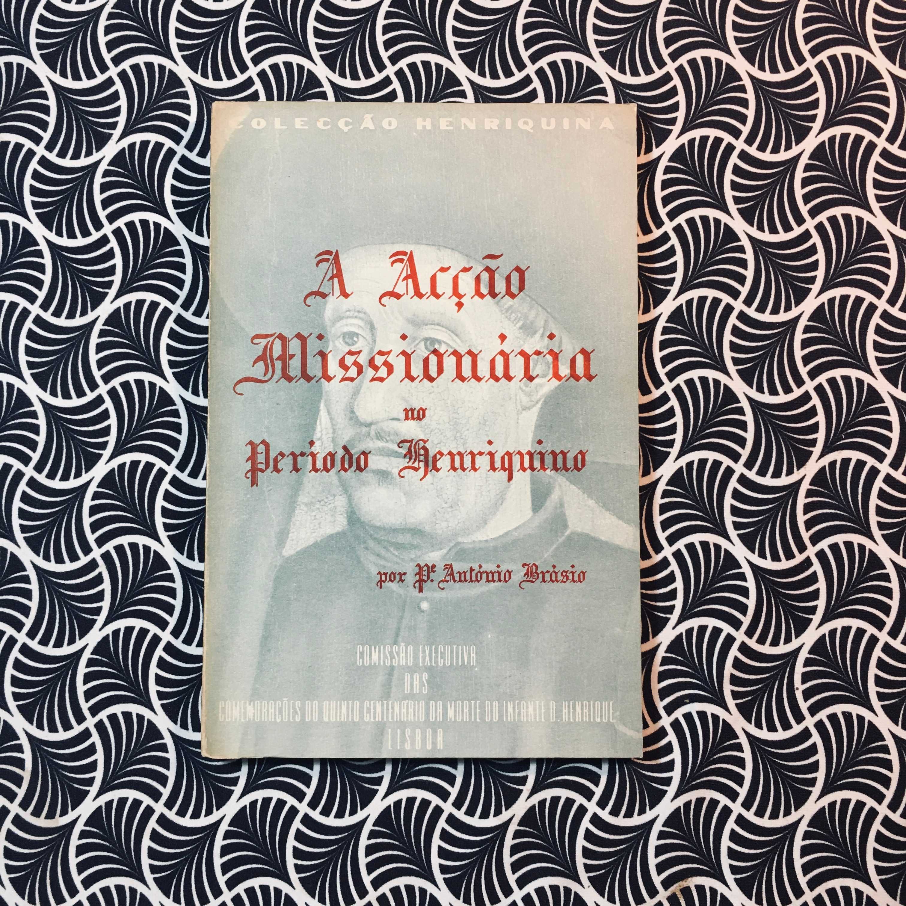 A Acção Missionária no Período Henriquino - P. António Brásio