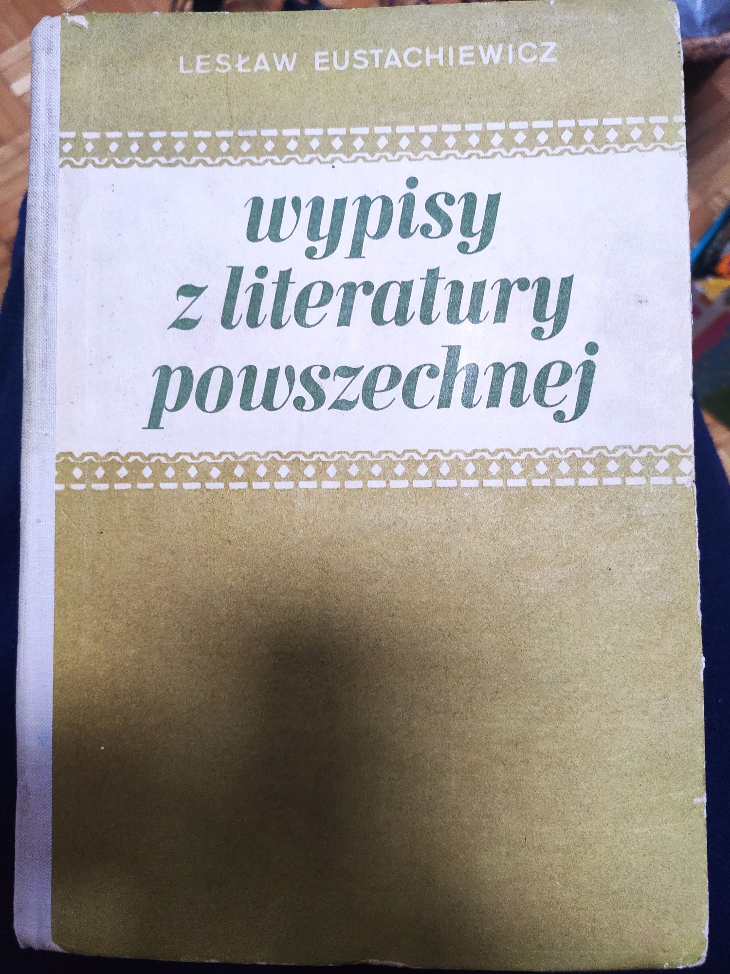 Wypisy z literatury powszechnej dla liceów - Lesław Eustachiewicz