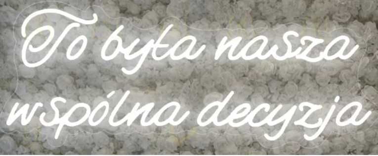 Napis led neon To była nasza wspólna decyzja wesele ślub