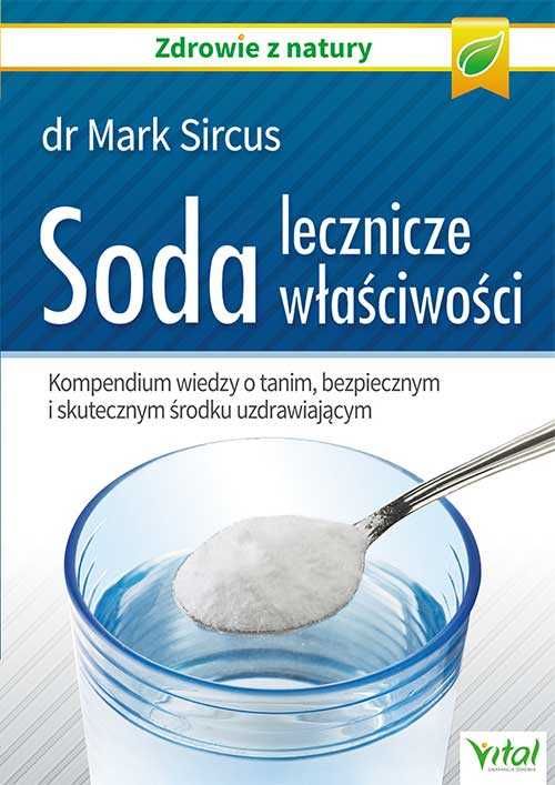 Soda – lecznicze właściwości. Kompendium wiedzy o tanim, bezpiecznym