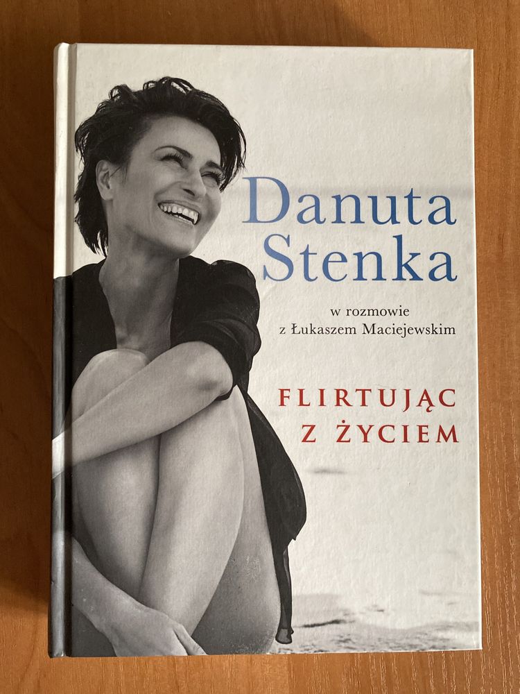 Flirtując z życiem. Danuta Stenka w rozmowie z Ł.Maciejewskim