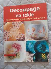 Decoupage na szkle. Niepowtarzalne przedmioty w twoim domu. Lupato.