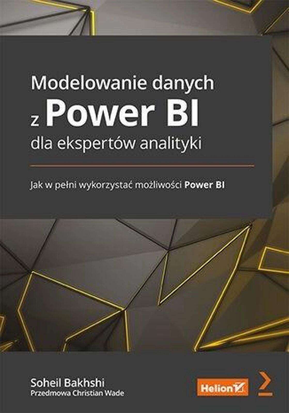 Modelowanie danych z Power Bi dla ekspertów.. Helion Soheil Bakhshi,