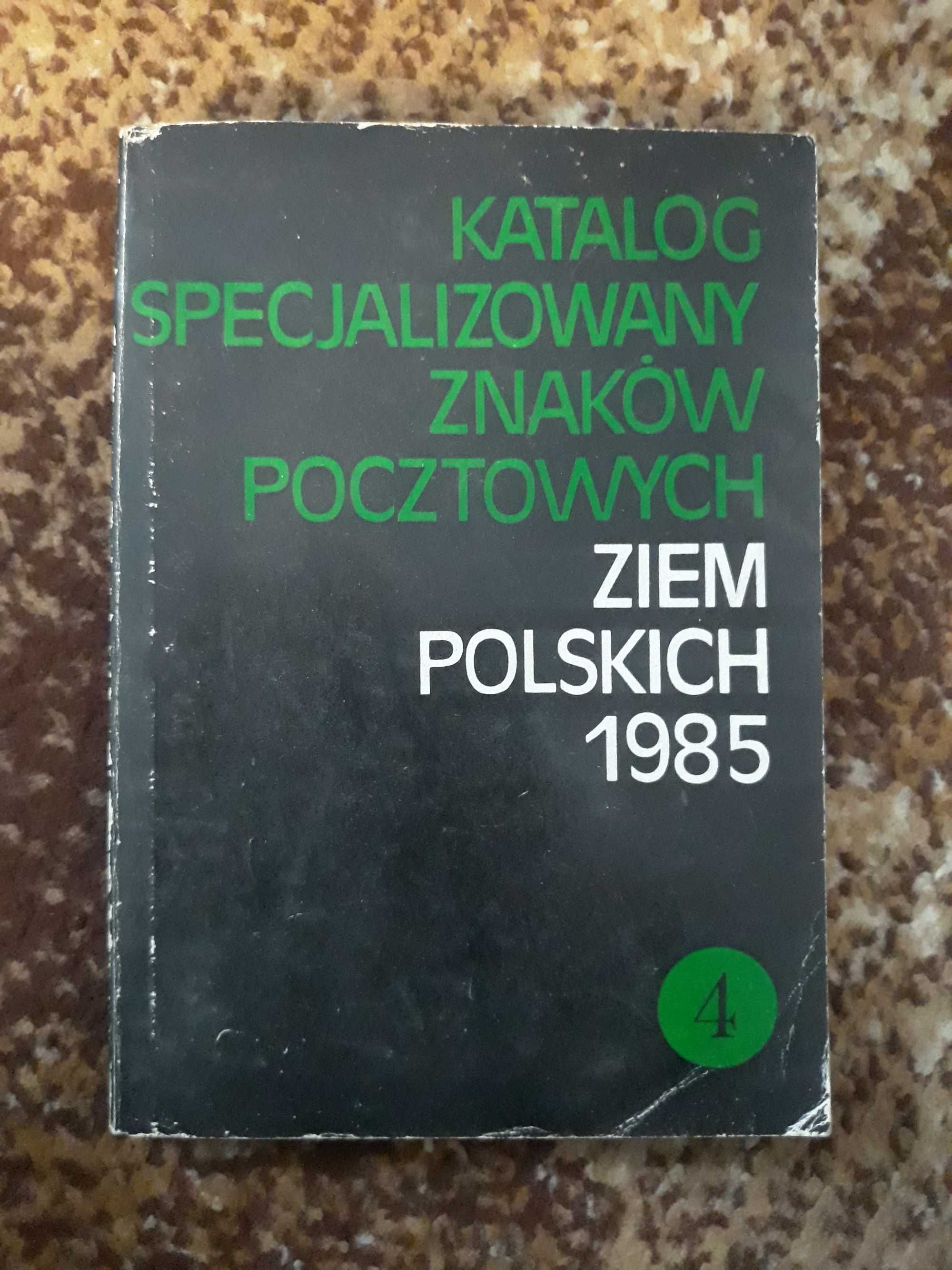 Katalog specjalizowany znaków pocztowych ziem polskich 1985 tom4