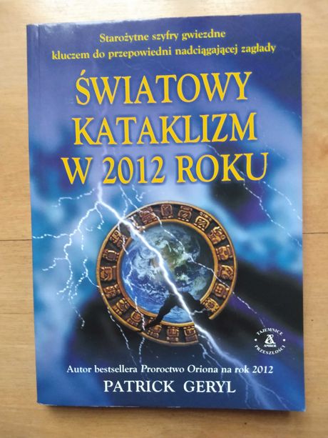 Światowy kataklizm w 2012 roku szyfry gwiezdne Parrick Geryl