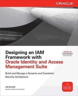 Designing an IAM Framework with Oracle Identity and Access Management