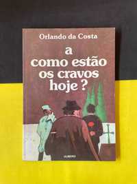 Orlando da Costa - A Como estão os Cravos Hoje?