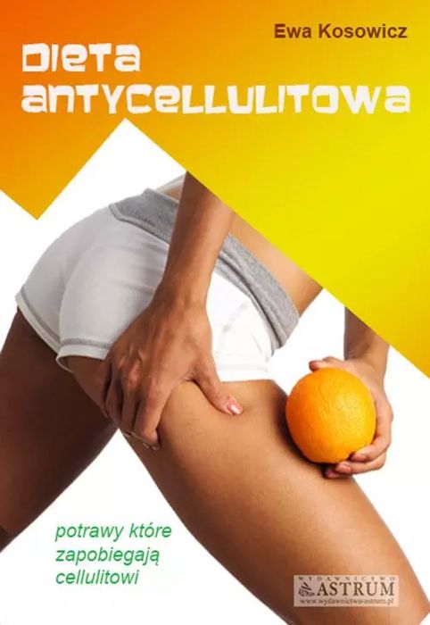 Dieta antycellulitowa. Astrum. Nowy Produkt