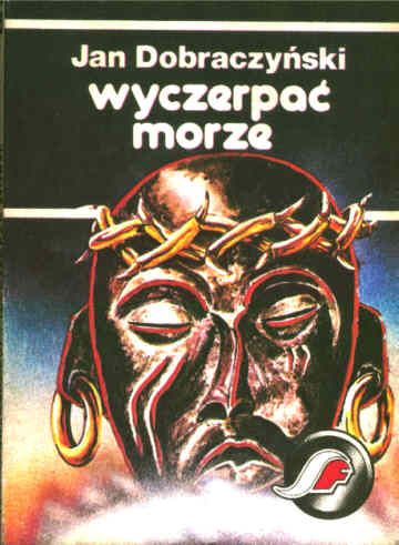 WYCZERPAĆ MORZE - Jan Dobraczyński