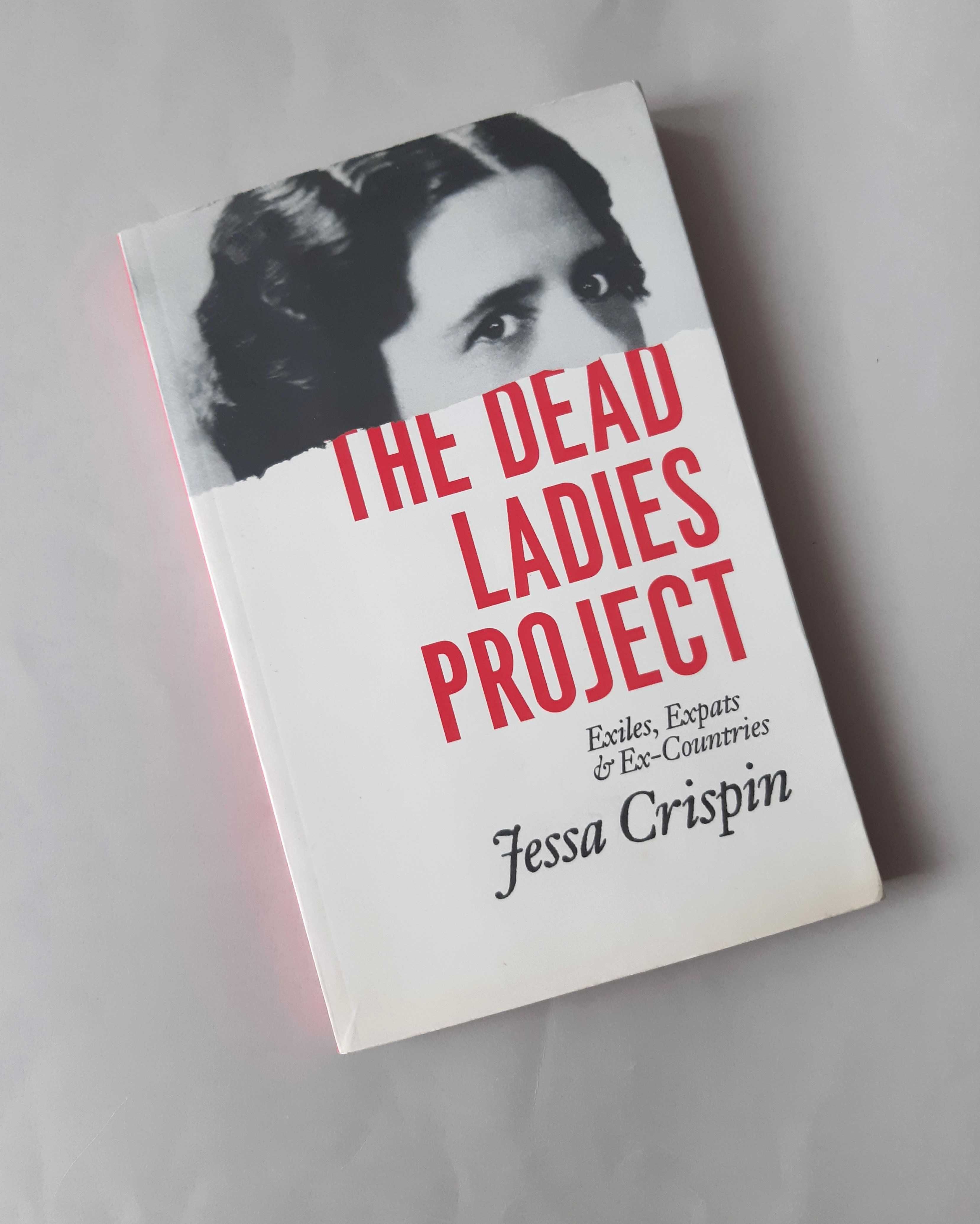 The Dead Ladies Project Exiles, Expats, and Ex-Countries Jessa Crispin