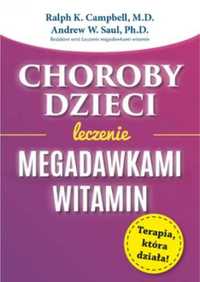 Choroby dzieci. Leczenie megadawkami witamin - Ralph K. Campbell, And