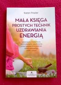 Mała księga prostych technik uzdrawiania energią - Karen Frazier