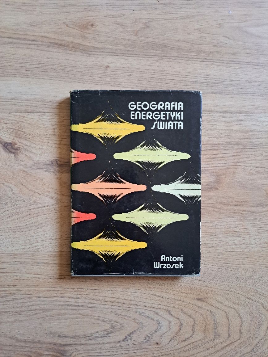 Geografia energetyki świata Antoni Wrzosek