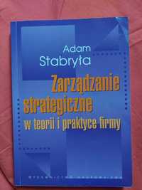 Zarządzanie strategiczne w teorii i praktyce firmy. A.Stabryła