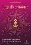 EZOTERYKA Joga dla czarownic
Autor: Sarah Robinson