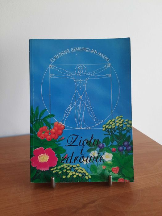 Zioła i zdrowie  - Eugeniusz Szmerko Jan Mazan ziołolecznictwo