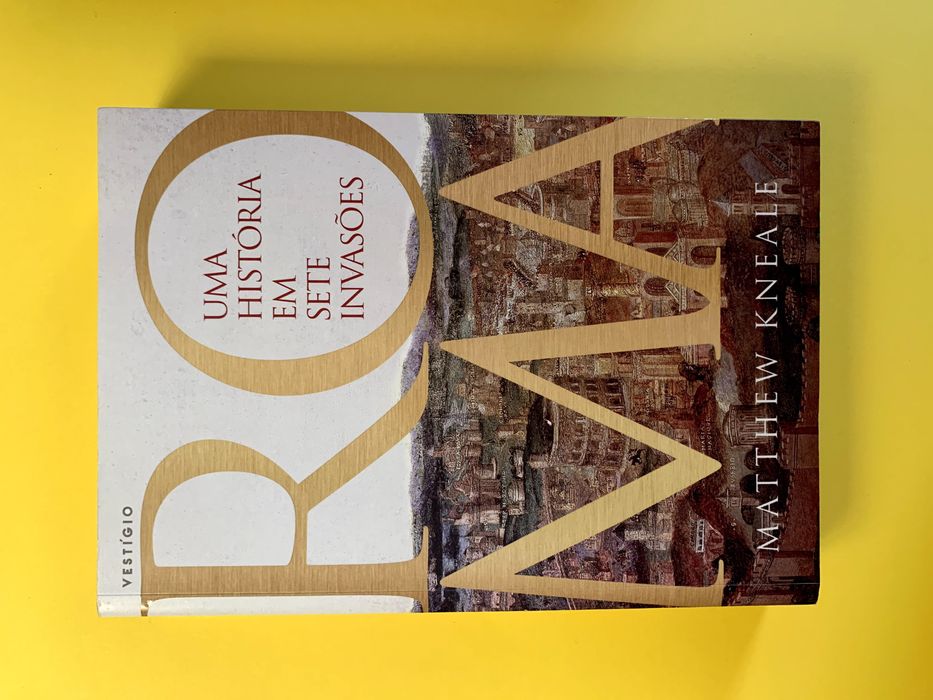 Roma: Uma História Em Sete Invasões - Matthew Kneale