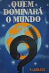Quem Dominará O Mundo de Pierre Lanares