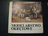 Modelarstwo okrętowe . Jerzy Litwin. 1985